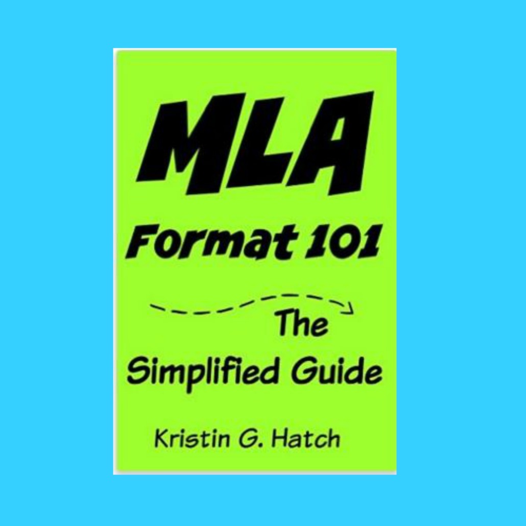 mla-format-101-the-simplified-guide-to-mla-format-kristin-g-hatch