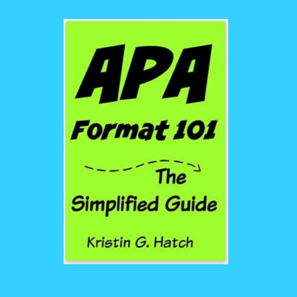 apa-format-101-the-simplified-guide-to-apa-format-kristin-g-hatch